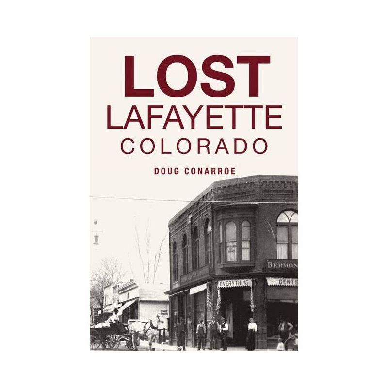 Lost Lafayette, Colorado - by Doug Conarroe (Paperback), 1 of 2