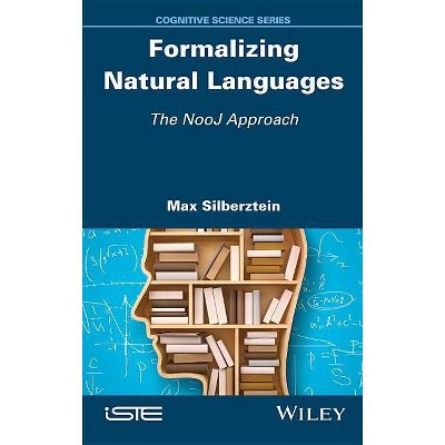 Formalizing Natural Languages - by  Max Silberztein (Hardcover)