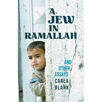 A Jew in Ramallah and Other Essays - (Baraka Nonfiction) by  Carla Blank (Paperback)