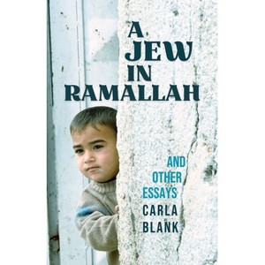 A Jew in Ramallah and Other Essays - (Baraka Nonfiction) by  Carla Blank (Paperback) - 1 of 1