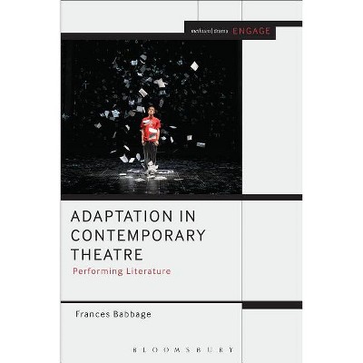 Adaptation in Contemporary Theatre - (Engage) by  Frances Babbage (Paperback)