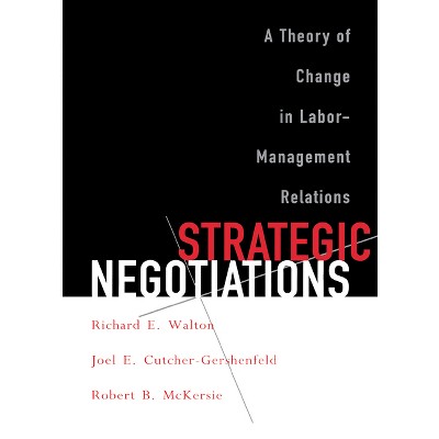 Strategic Negotiations - (Cornell Paperbacks) by  Richard E Walton & Joel E Cutcher-Gershenfeld & Robert B McKersie (Paperback)