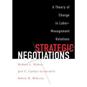 Strategic Negotiations - (Cornell Paperbacks) by  Richard E Walton & Joel E Cutcher-Gershenfeld & Robert B McKersie (Paperback) - 1 of 1