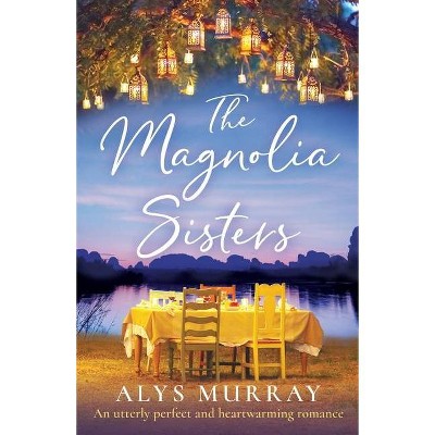 The Magnolia Sisters - by  Alys Murray (Paperback)