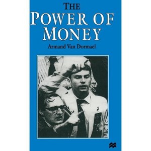 The Power of Money - by  Armand Van Dormael (Hardcover) - 1 of 1