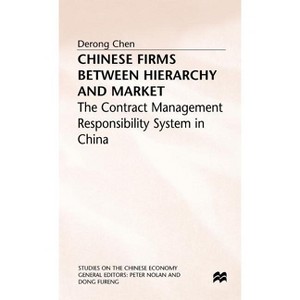 Chinese Firms Between Hierarchy and Market - (Studies on the Chinese Economy) by  D Chen (Hardcover) - 1 of 1