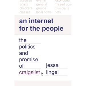 An Internet for the People - (Princeton Studies in Culture and Technology) by  Jessa Lingel (Paperback) - 1 of 1