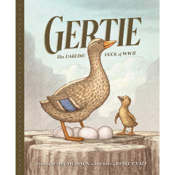 Gertie, the Darling Duck of WWII - by  Shari Swanson (Hardcover)