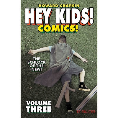 Hey Kids! Comics! Volume 3: The Schlock of the New - by  Howard Chaykin (Paperback)
