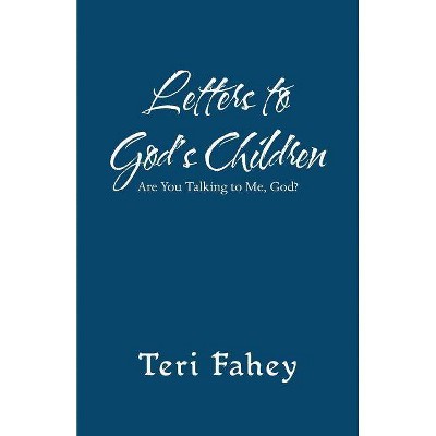 Letters to God'S Children - by  Teri Fahey (Paperback)