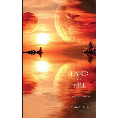 A Land of Fire (Book #12 in the Sorcerer's Ring) - by  Morgan Rice (Paperback)