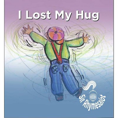  I Lost My Hug - by  Sir Rhymesalot (Paperback) 