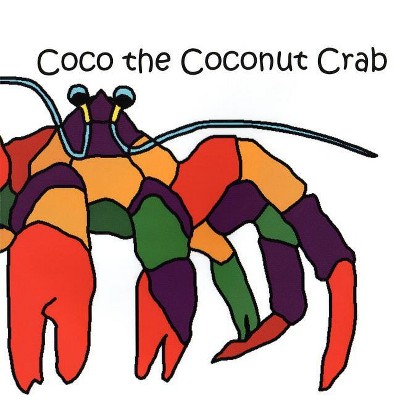 Coco the Coconut Crab - by  Shelly Kremer (Paperback)