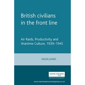 British Civilians in the Front Line - by  Helen Jones (Hardcover) - 1 of 1