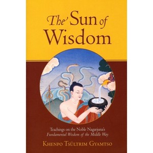 The Sun of Wisdom - by  Khenpo Tsultrim Gyamtso (Paperback) - 1 of 1