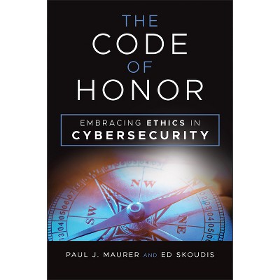 The Code of Honor - by  Paul J Maurer & Ed Skoudis (Hardcover)