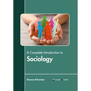 A Complete Introduction to Sociology - by  Shannon Richardson (Hardcover) - 1 of 1