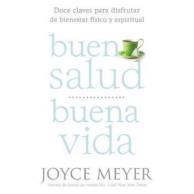 Buena Salud, Buena Vida - by  Joyce Meyer (Paperback)