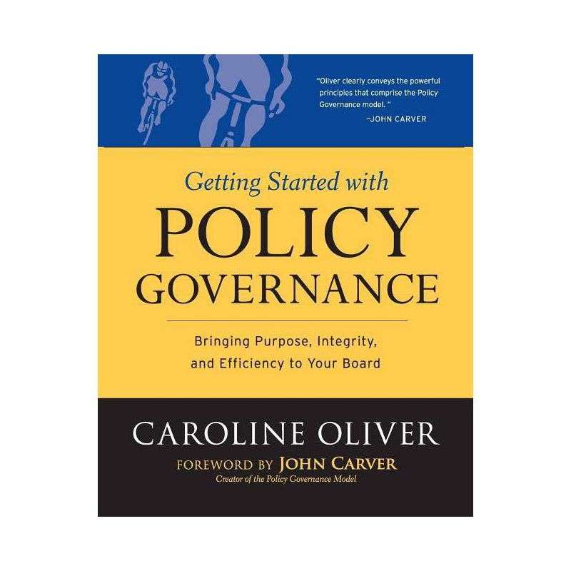Getting Started with Policy Governance - (J-B Carver Board Governance) by  Caroline Oliver (Paperback), 1 of 2