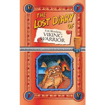 The Lost Diary of Erik Bloodaxe, Viking Warrior - (Lost Diaries S) by  Steve Barlow & Steve Skidmore (Paperback)