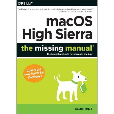 MacOS High Sierra: The Missing Manual - by  David Pogue (Paperback)