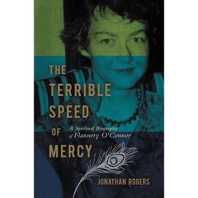 The Terrible Speed of Mercy - (Christian Encounters) by  Jonathan Rogers (Paperback)