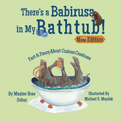 There's a Babirusa in My Bathtub! - by  Maxine Rose Schur (Paperback)