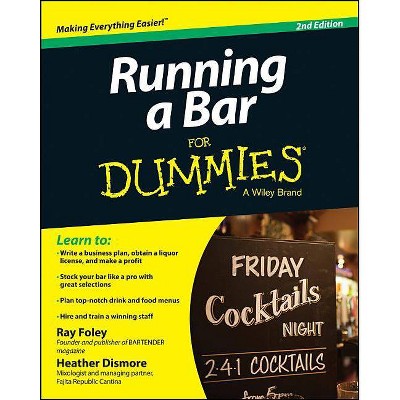 Running a Bar for Dummies - (For Dummies) 2nd Edition by  Ray Foley & Heather Dismore (Paperback)