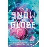 Snowglobe - by  Soyoung Park (Hardcover)