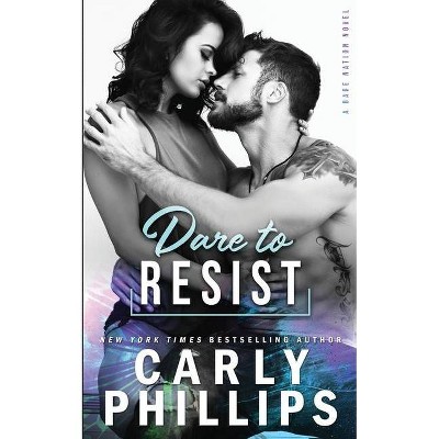 Dare To Resist - (Dare Nation) by  Carly Phillips (Paperback)