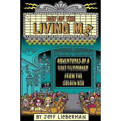 Day of the Living Me - by  Jeff Lieberman (Paperback)