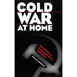 Cold War at Home - by  Philip Jenkins (Paperback) - 1 of 1