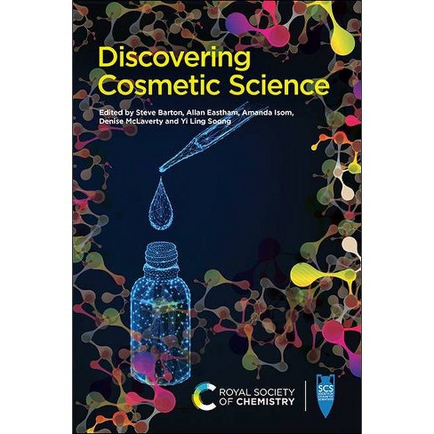 Discovering Cosmetic Science - by  Stephen Barton & Allan Eastham & Amanda Isom & Denise McLaverty & Yi Ling Soong (Paperback) - image 1 of 1