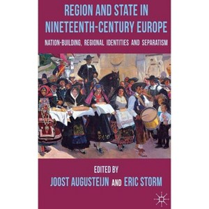 Region and State in Nineteenth-Century Europe - by  J Augusteijn & H Storm (Hardcover) - 1 of 1