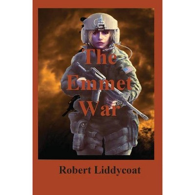 The Emmet War - by  Robert Liddycoat (Paperback)