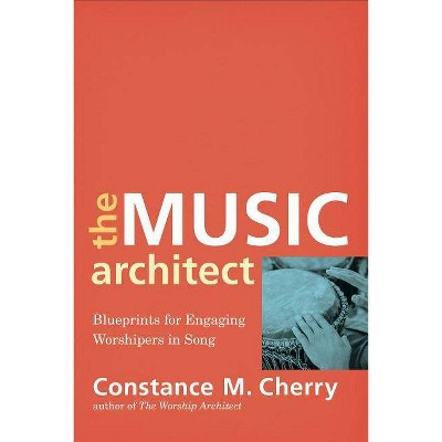 The Music Architect - by  Constance M Cherry (Paperback)