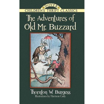 The Adventures of Old Mr. Buzzard - (Dover Children's Thrift Classics) by  Thornton W Burgess (Paperback)