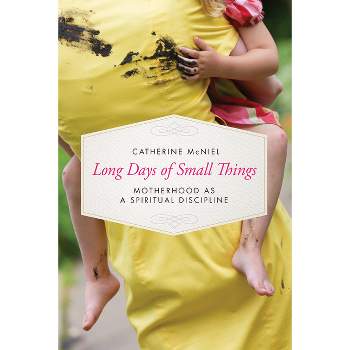 Long Days of Small Things - by  Catherine McNiel (Paperback)