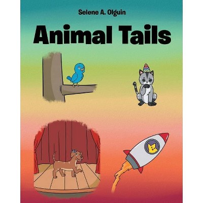 Animal Tails - by  Selene A Olguin (Paperback)