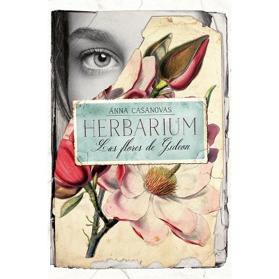 Herbarium. Las Flores de Gideon - by  Anna Casanovas (Paperback)