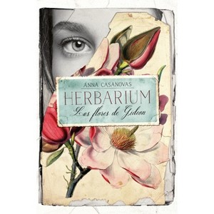 Herbarium. Las Flores de Gideon - by  Anna Casanovas (Paperback) - 1 of 1