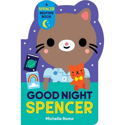 Good Night, Spencer - (Spencer the Cat) by  Michelle Romo (Board Book)