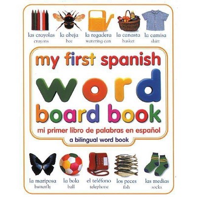 My First Spanish Word Board Book/Mi Primer Libro de Palabras En Espanol