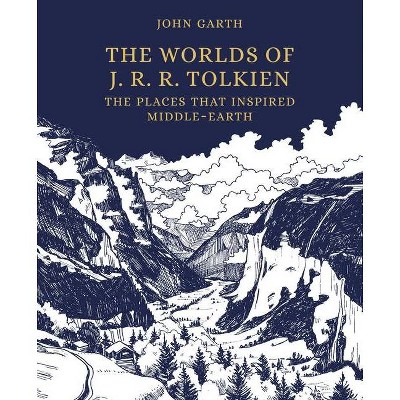 The Worlds of J. R. R. Tolkien - by  John Garth (Hardcover)