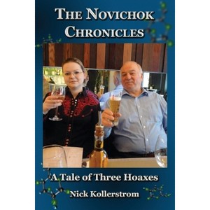 The Novichok Chronicles, The Skripal and Navalny Hoaxes Compared - by  Nick Kollerstrom (Paperback) - 1 of 1