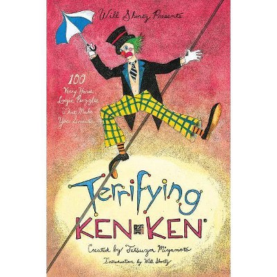 Will Shortz Presents Terrifying KenKen - (Will Shortz Presents...) by  Tetsuya Miyamoto & Kenken Puzzle LLC (Paperback)