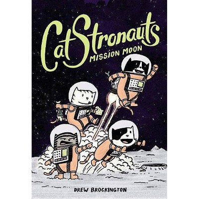 Catstronauts: Mission Moon - by  Drew Brockington (Paperback)