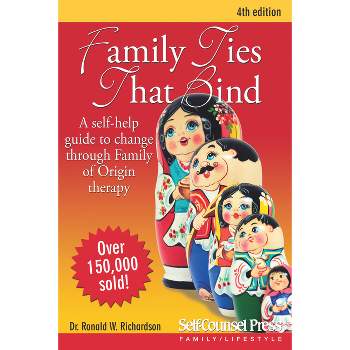 Family Ties That Bind - (Self-Counsel Personal Self-Help) 4th Edition by  Ronald W Richardson (Paperback)