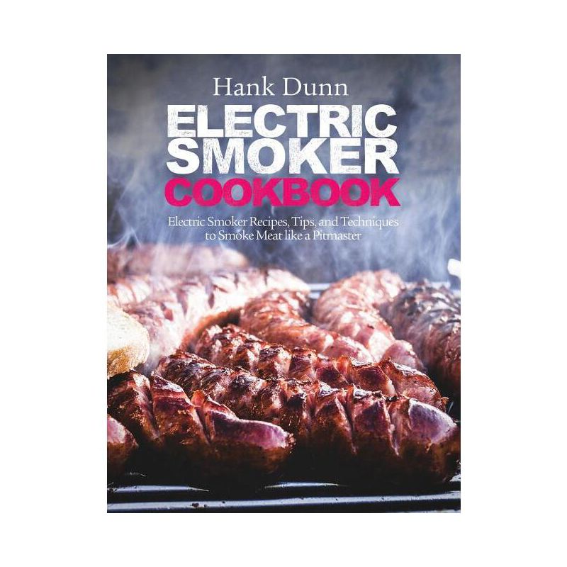 Electric Smoker Cookbook - by  Hank Dunn (Hardcover), 1 of 2