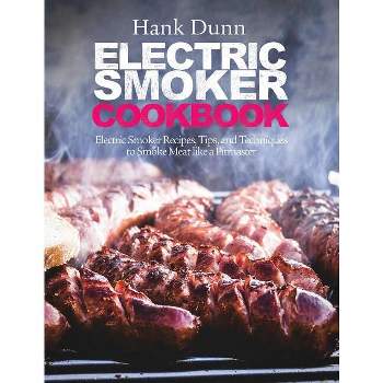 Electric Smoker Cookbook - by  Hank Dunn (Hardcover)